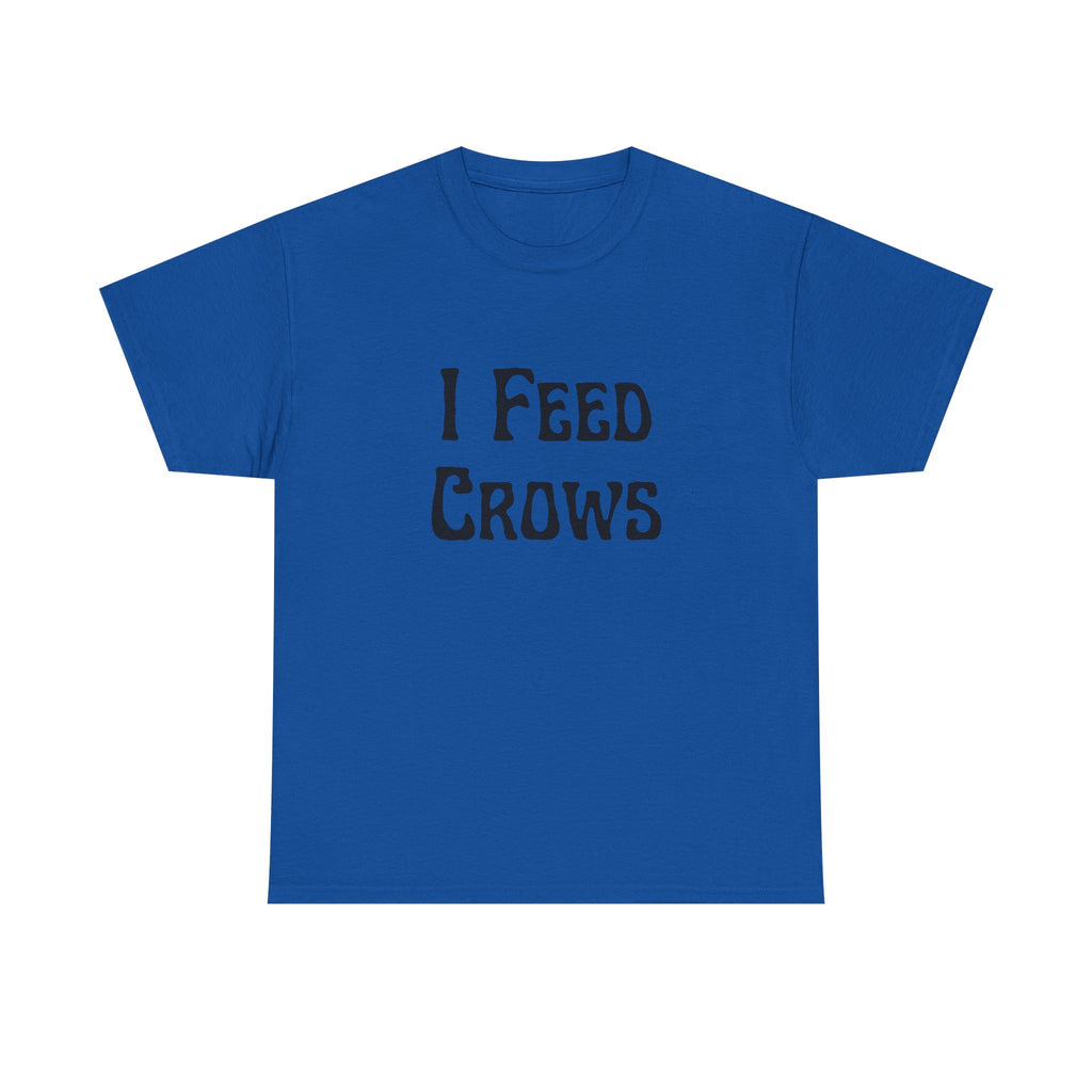I Feed Crows T-Shirt