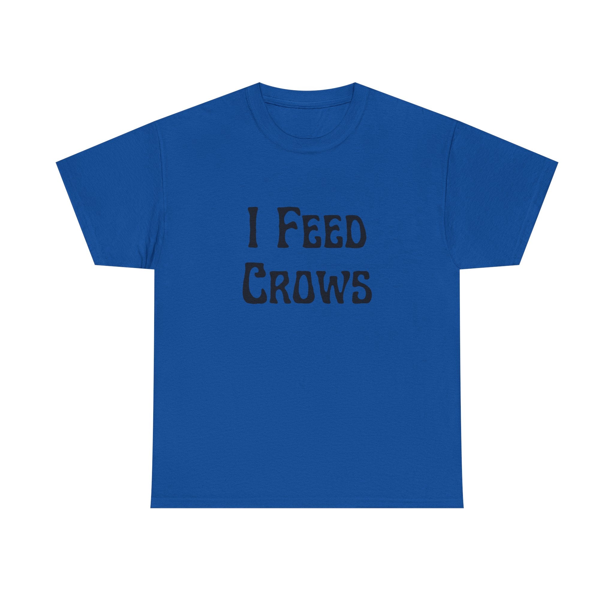 I Feed Crows T-Shirt