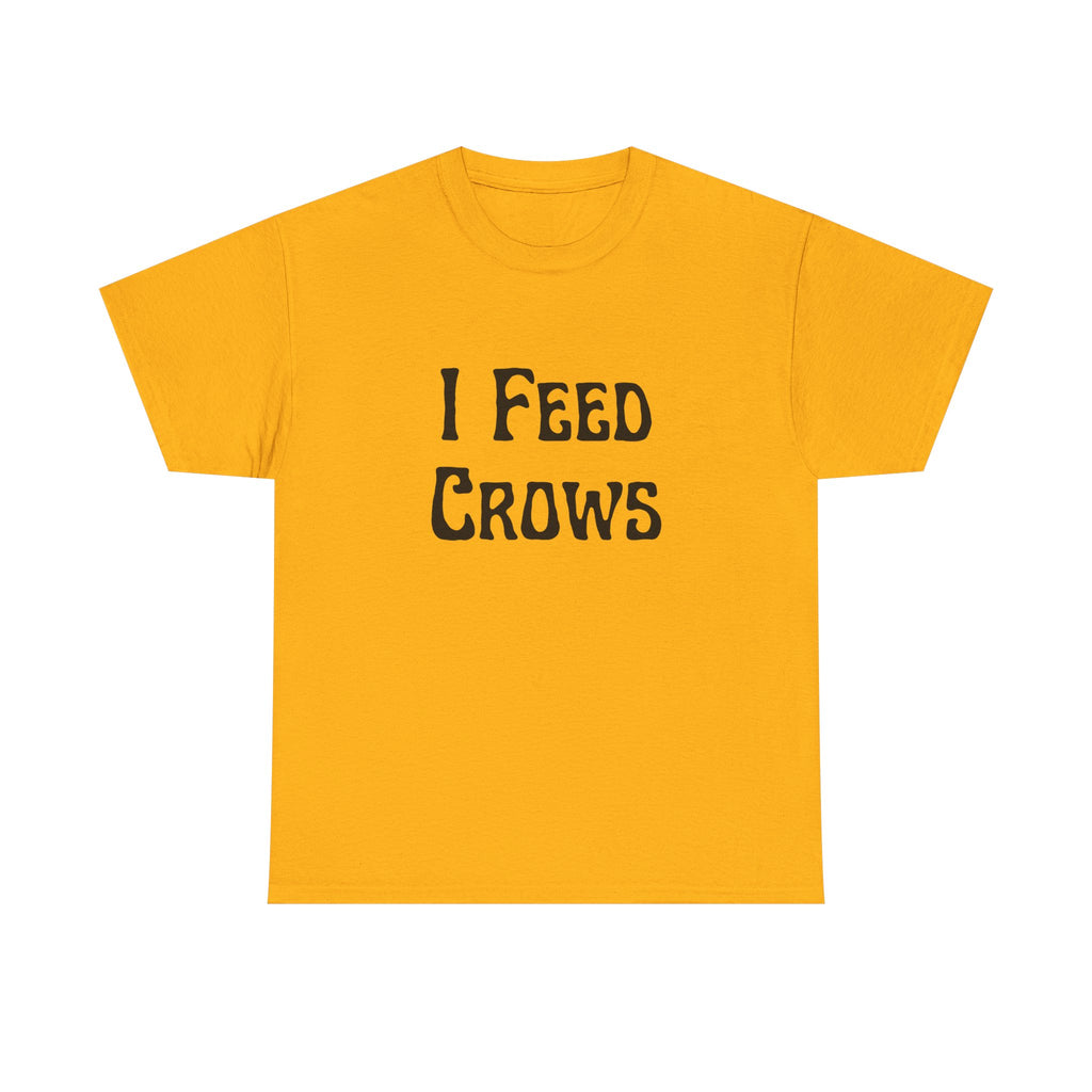I Feed Crows T-Shirt