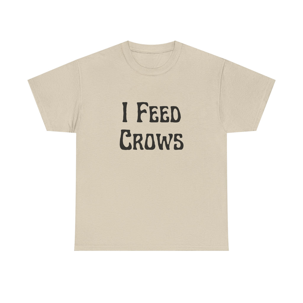 I Feed Crows T-Shirt