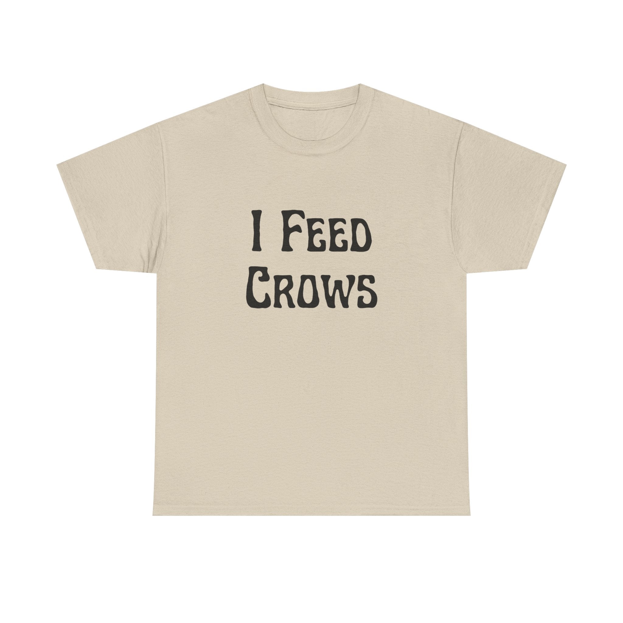 I Feed Crows T-Shirt