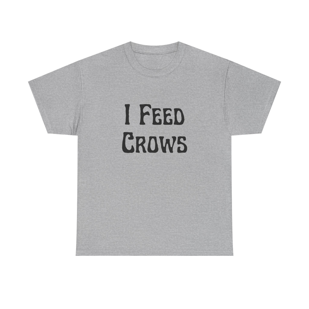 I Feed Crows T-Shirt