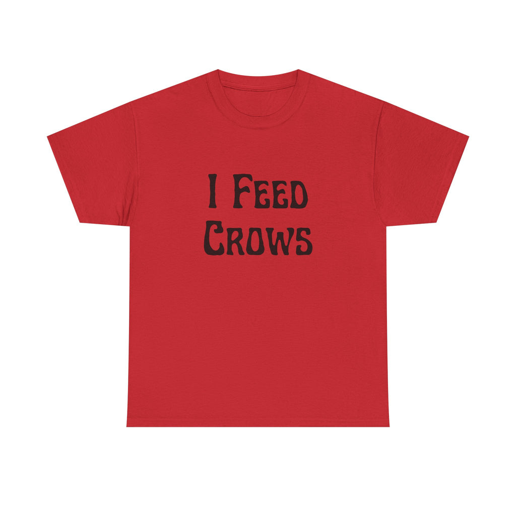 I Feed Crows T-Shirt
