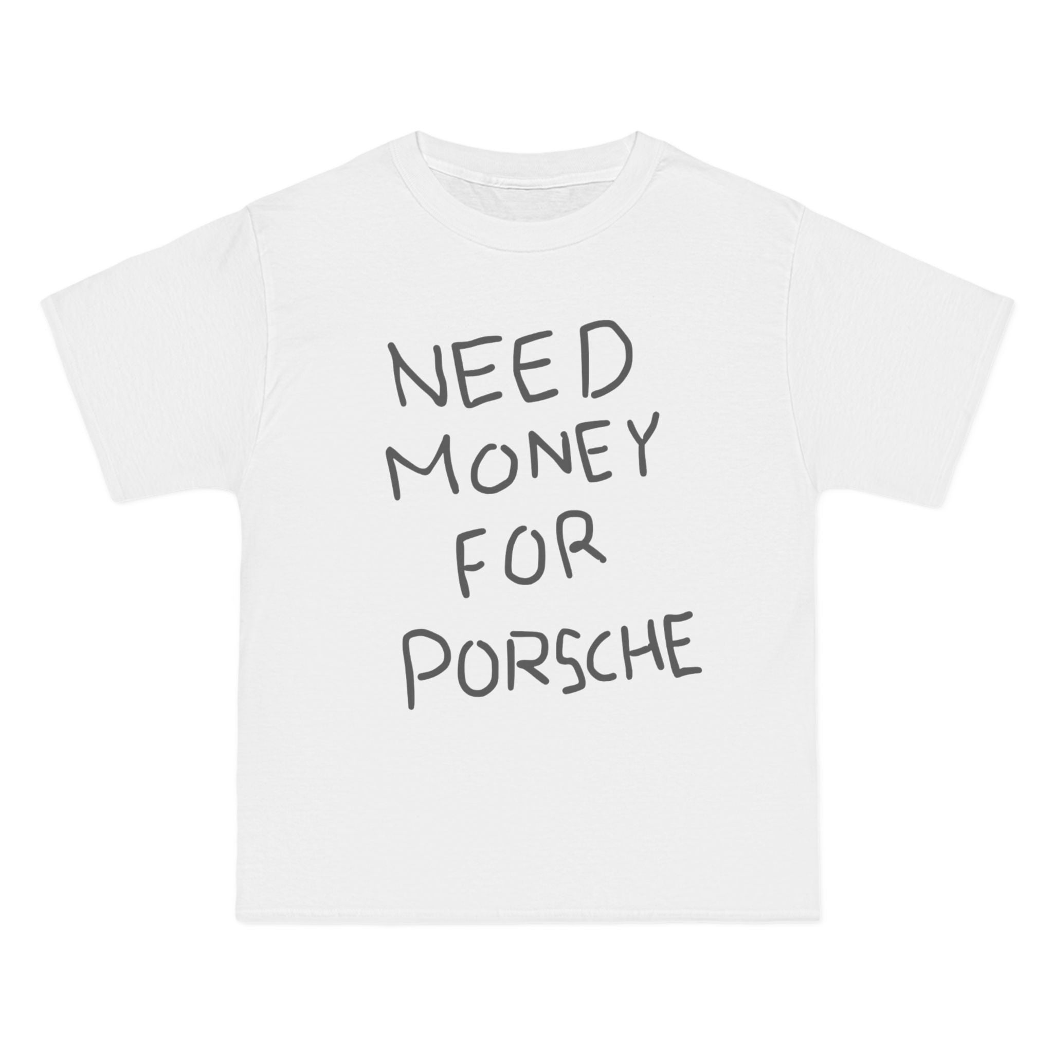 Need Money For Porsche T-Shirt