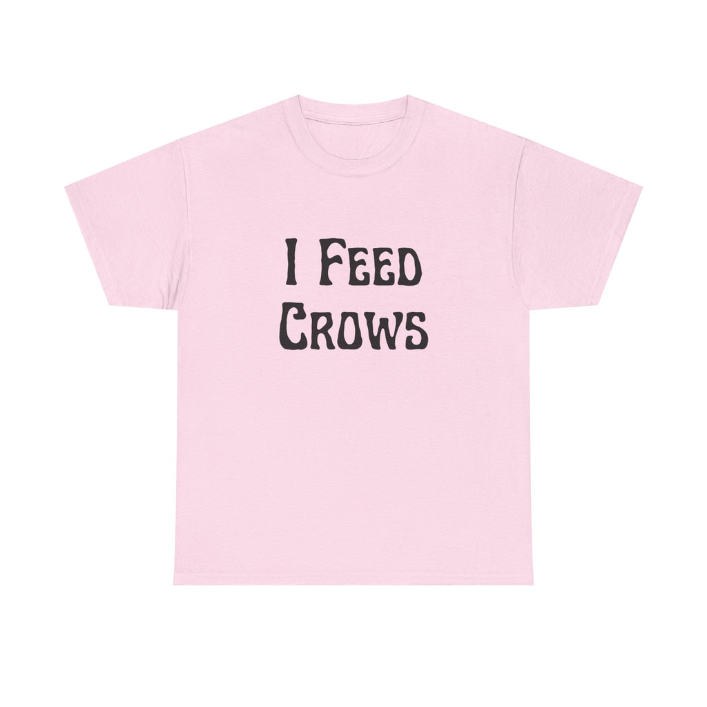 I Feed Crows T-Shirt